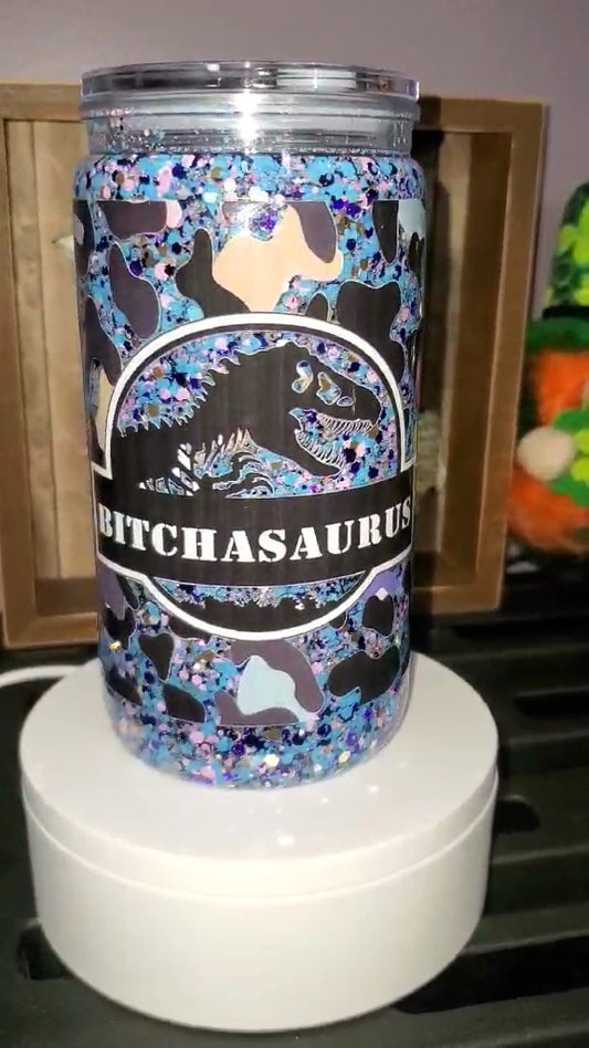 1035 ~ 16oz Bitchasaurus